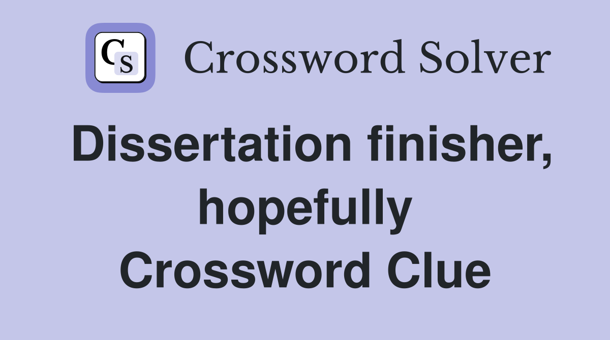 phd dissertation crossword clue